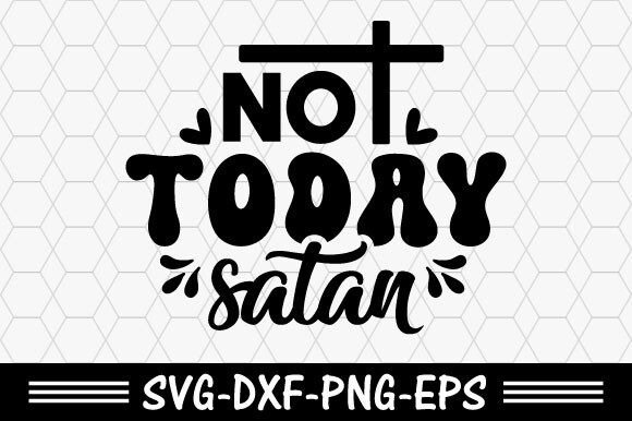 Download Christian Svg,Not Today Satan Svg - Not today satan svg Collection